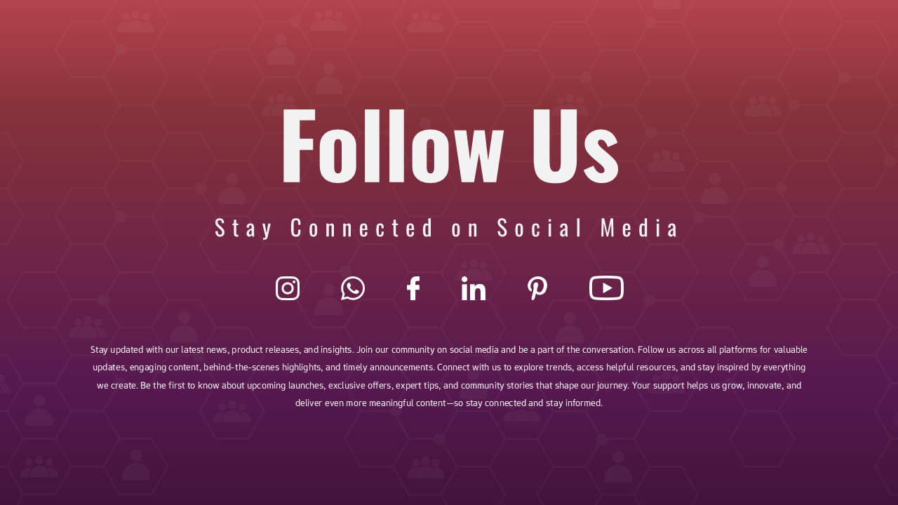 Gradient red-to-purple slide with hexagon pattern, “Follow Us” headline, social media icons, and message encouraging users to stay connected on social media platforms.