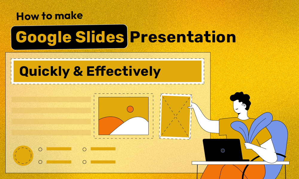 How to Make a Good Google Slides Presentation Quickly and Effectively
